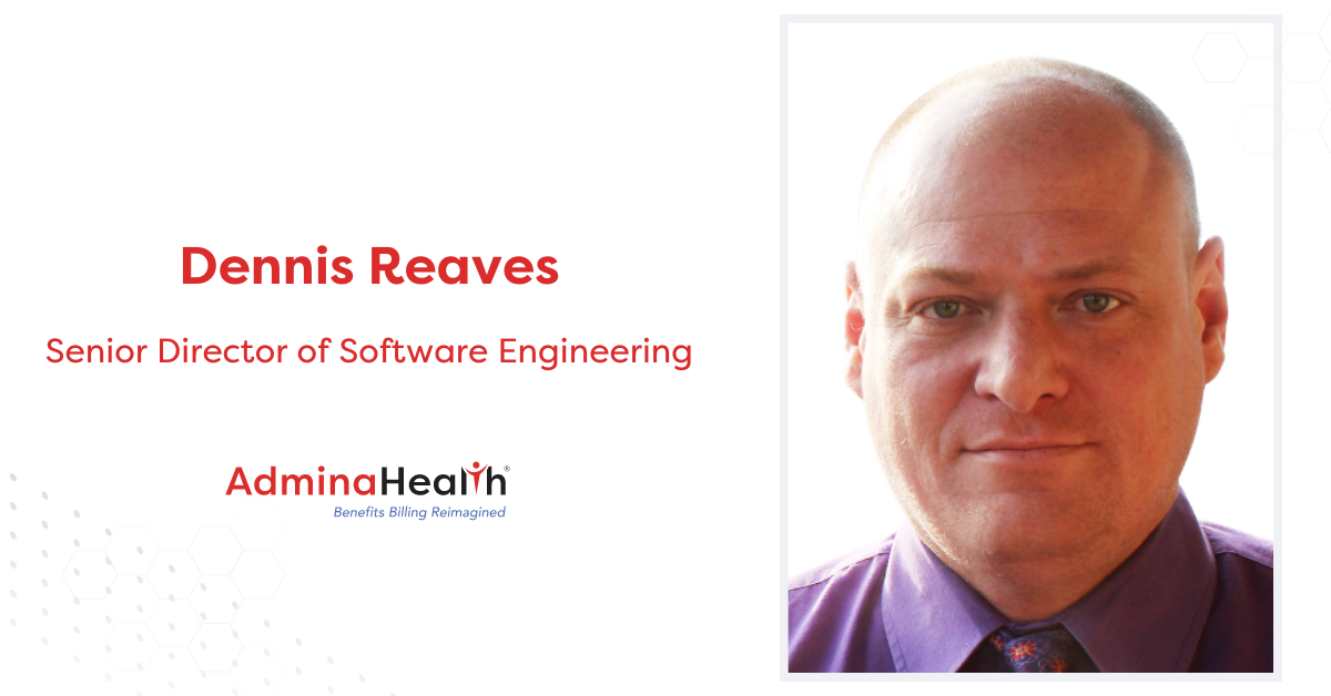AdminaHealth® Announces Dennis Reaves as Senior Director of Software Engineering