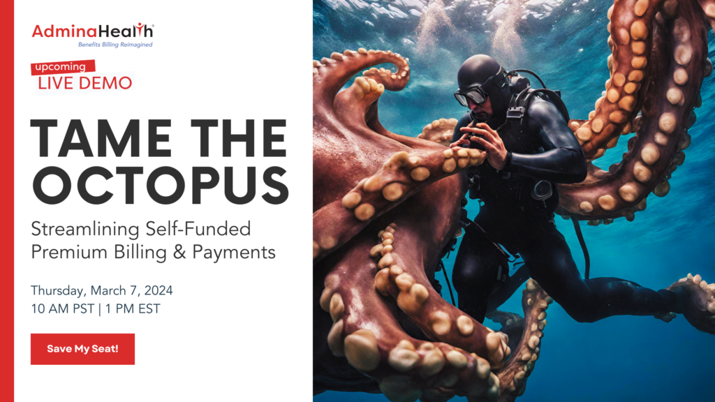AdminaHealth Billing Suite for TPAs live demo: Tame the Octopus, Streamlining Self-Funded Premium Billing and Payments